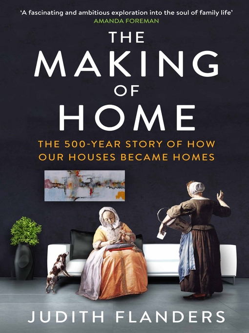 Title details for The Making of Home by Judith Flanders - Available